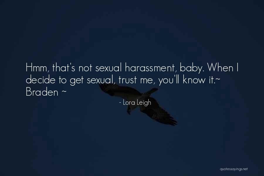 Trust Me I Know Quotes By Lora Leigh Trust Me I Know Quotes By Lora Leigh