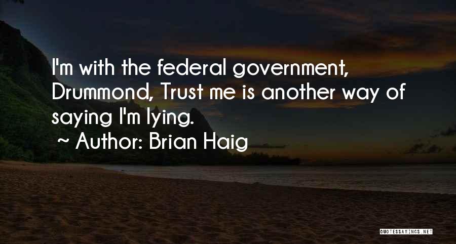 Trust Me I'm Not Lying Quotes By Brian Haig