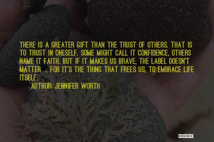 Trust Me I'm Worth It Quotes By Jennifer Worth