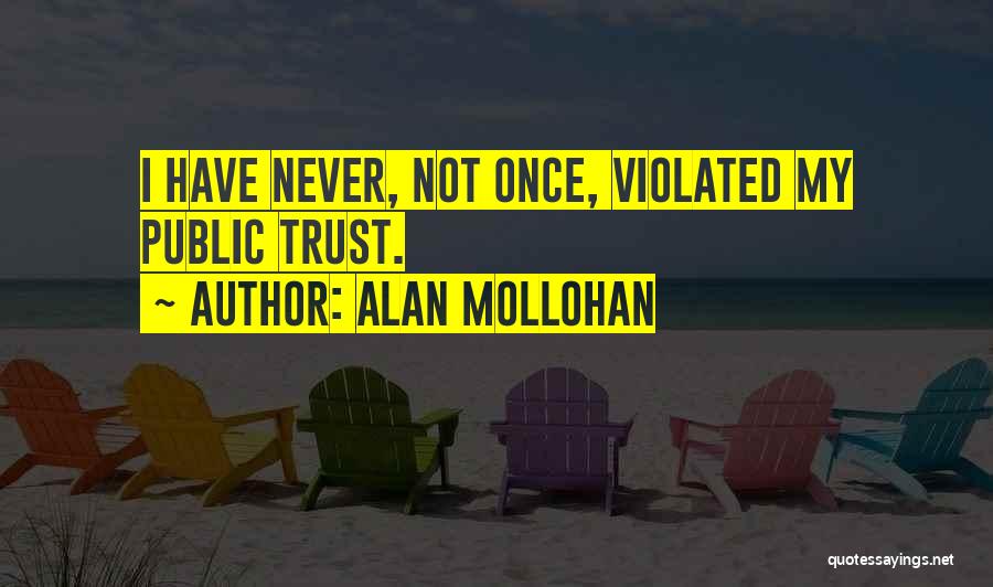 Trust Me Once More Quotes By Alan Mollohan