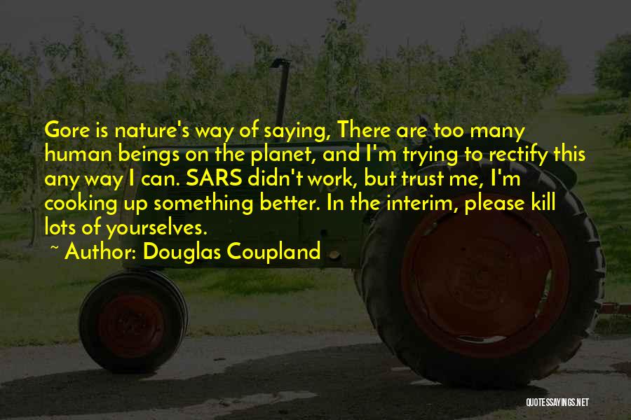 Trust Me Please Quotes By Douglas Coupland