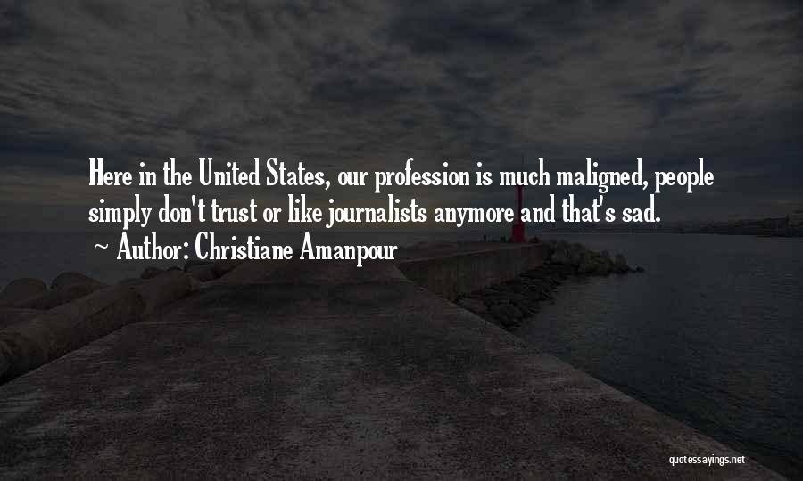 Trust Me Sad Quotes By Christiane Amanpour