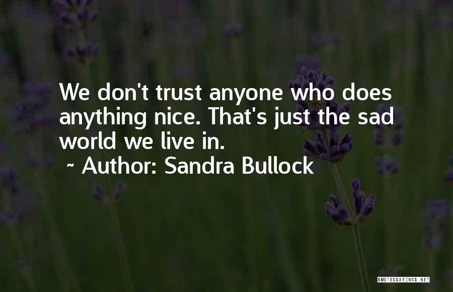 Trust Me Sad Quotes By Sandra Bullock