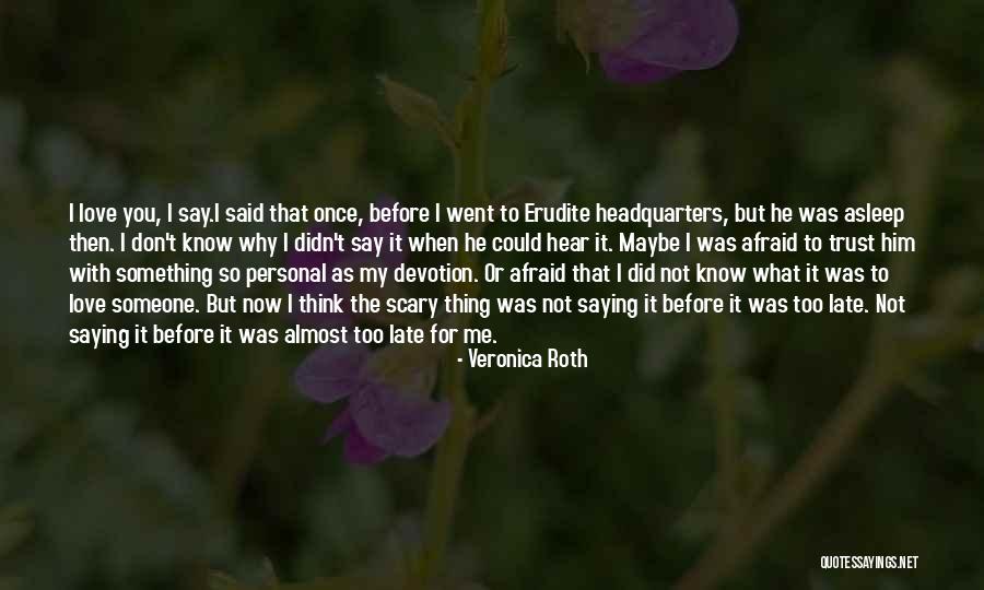 Trust Me When I Say I Love You Quotes By Veronica Roth