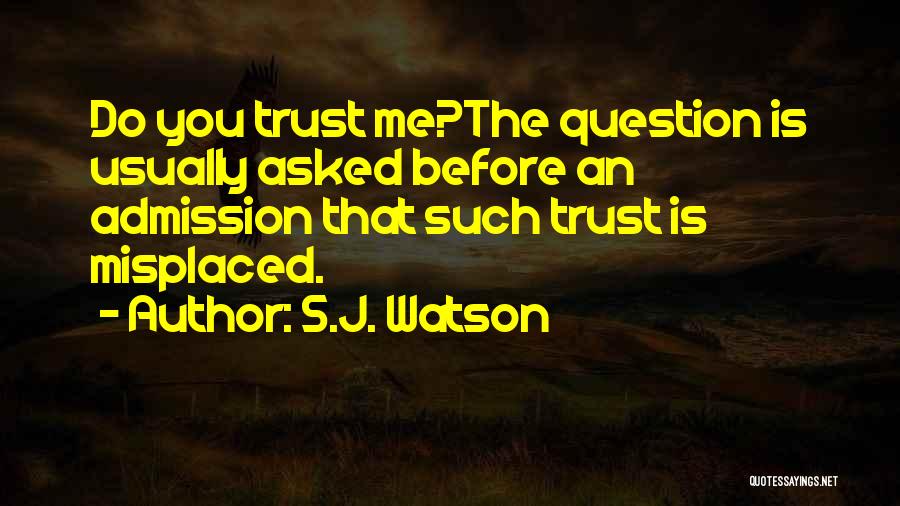 Trust Misplaced Quotes By S.J. Watson