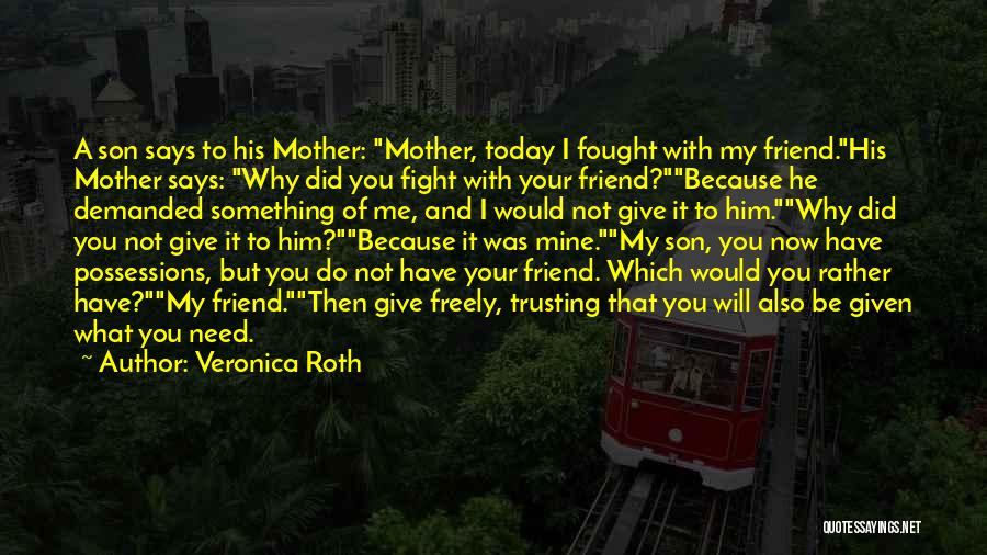 Trust My Friendship Quotes By Veronica Roth