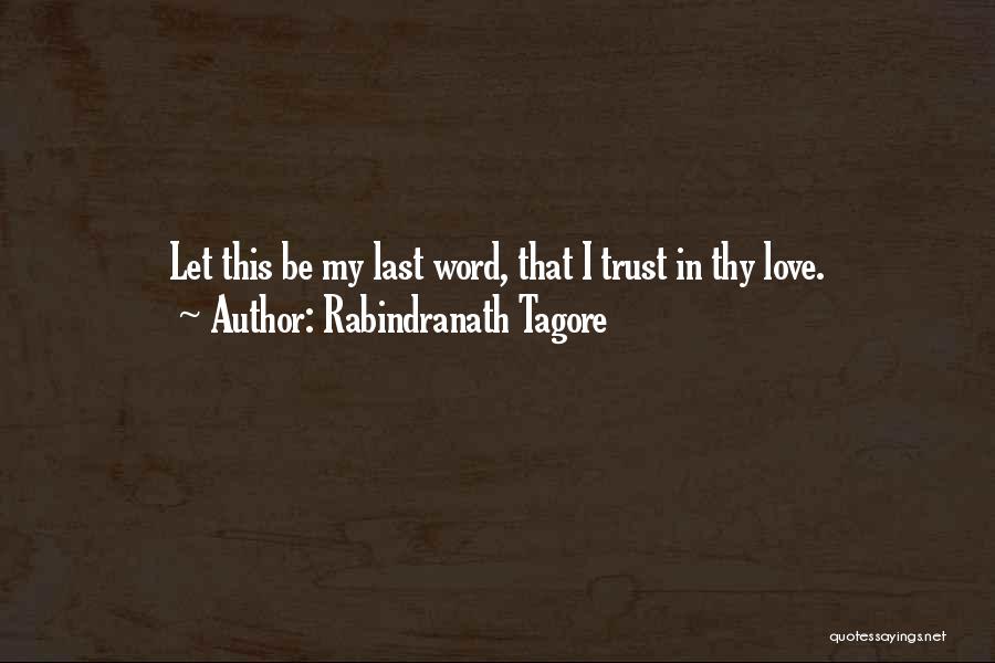 Trust My Love Quotes By Rabindranath Tagore