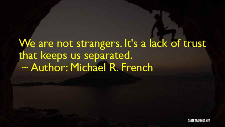 Trust N Love Quotes By Michael R. French