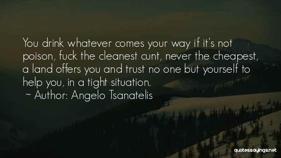 Trust No One But Yourself Quotes By Angelo Tsanatelis