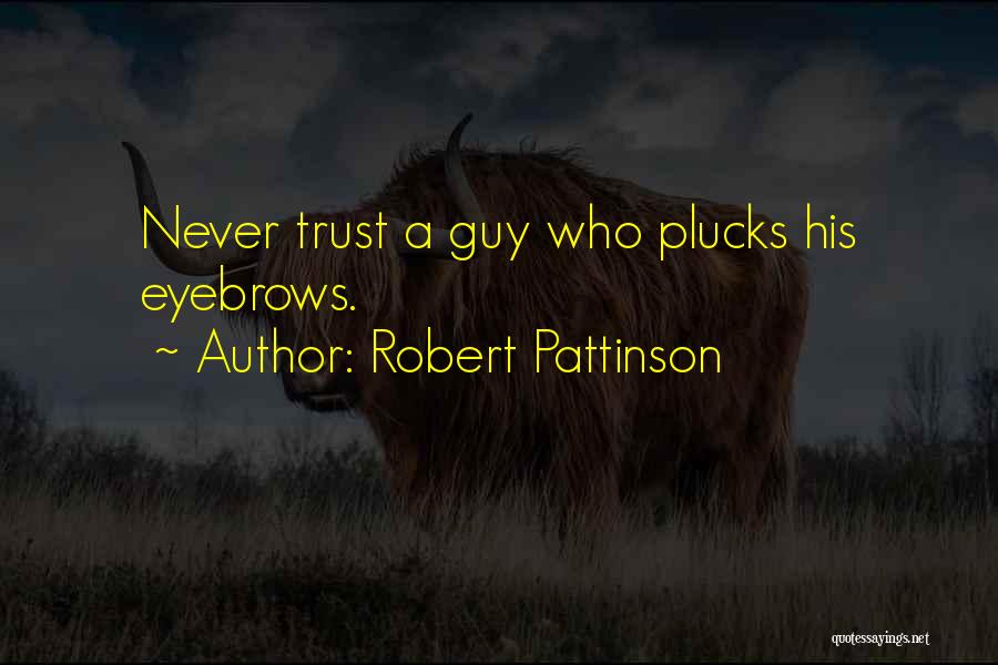 Trust No One Funny Quotes By Robert Pattinson