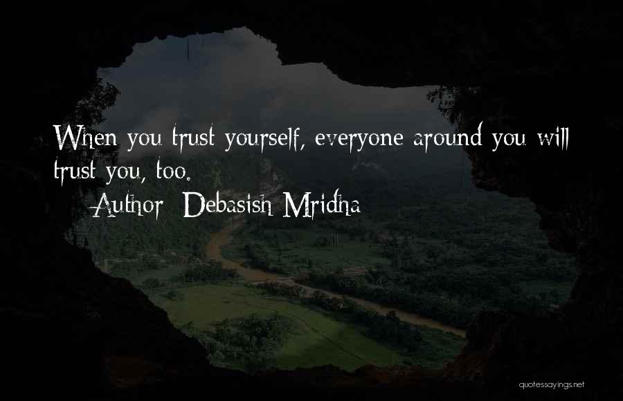 Trust No One Love Everyone Quotes By Debasish Mridha