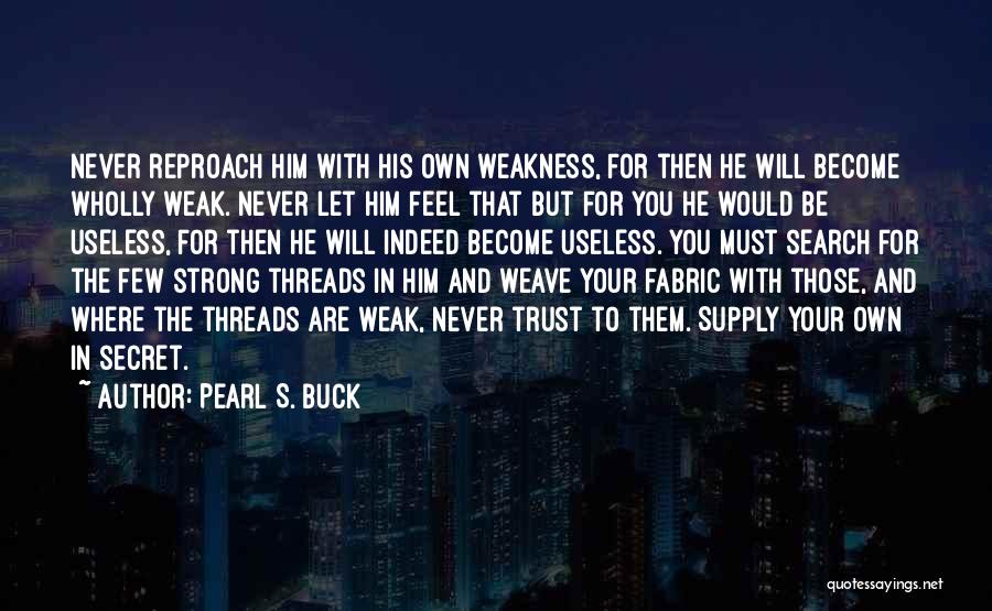 Trust No One Search Quotes By Pearl S. Buck