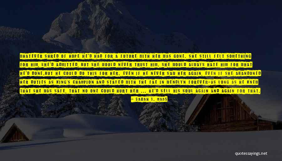 Trust No Soul Quotes By Sarah J. Maas Trust No Soul Quotes By Sarah J. Maas