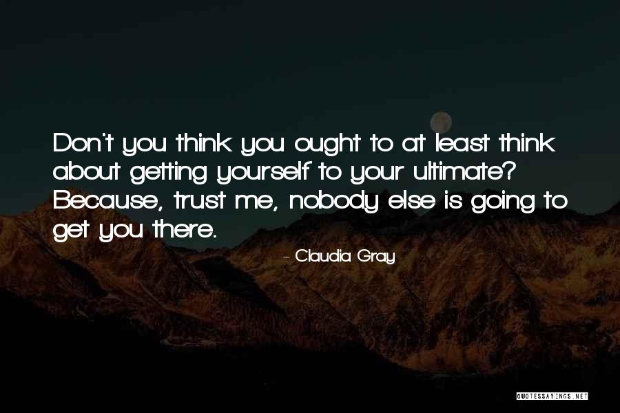 Trust Nobody But Yourself Quotes By Claudia Gray