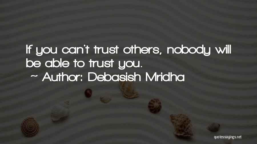 Trust Nobody But Yourself Quotes By Debasish Mridha