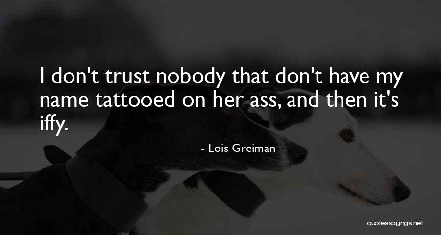 Trust Nobody But Yourself Quotes By Lois Greiman