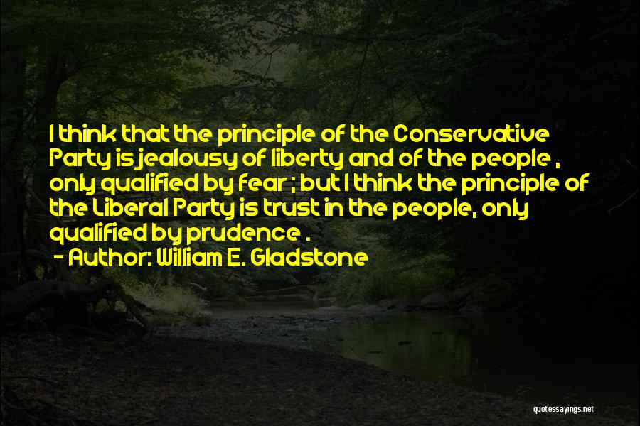 Trust None Fear None Quotes By William E. Gladstone