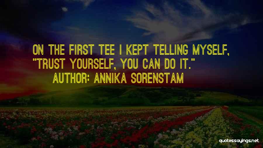 Trust On Yourself Quotes By Annika Sorenstam
