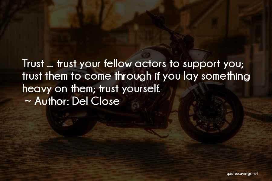 Trust On Yourself Quotes By Del Close