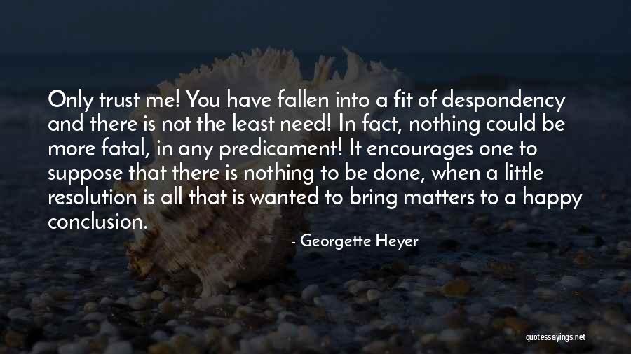 Trust Only Me Quotes By Georgette Heyer Trust Only Me Quotes By Georgette Heyer