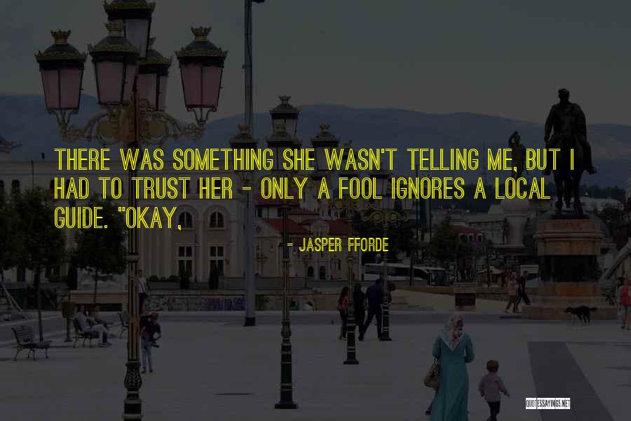 Trust Only Me Quotes By Jasper Fforde Trust Only Me Quotes By Jasper Fforde