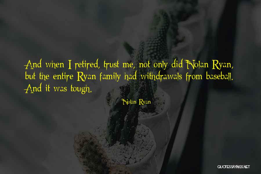 Trust Only Me Quotes By Nolan Ryan Trust Only Me Quotes By Nolan Ryan