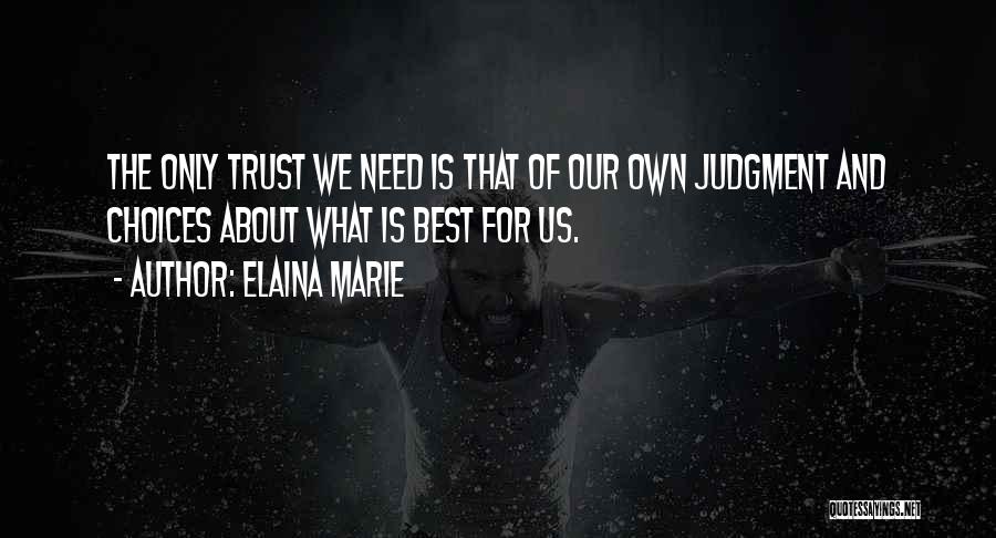 Trust Only You Quotes By Elaina Marie