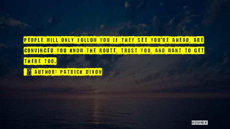 Trust Only You Quotes By Patrick Dixon