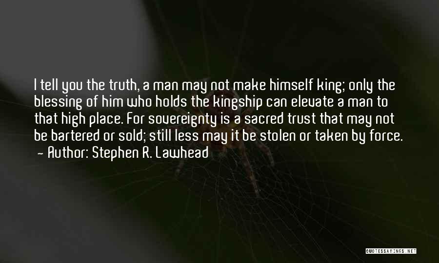 Trust Only You Quotes By Stephen R. Lawhead