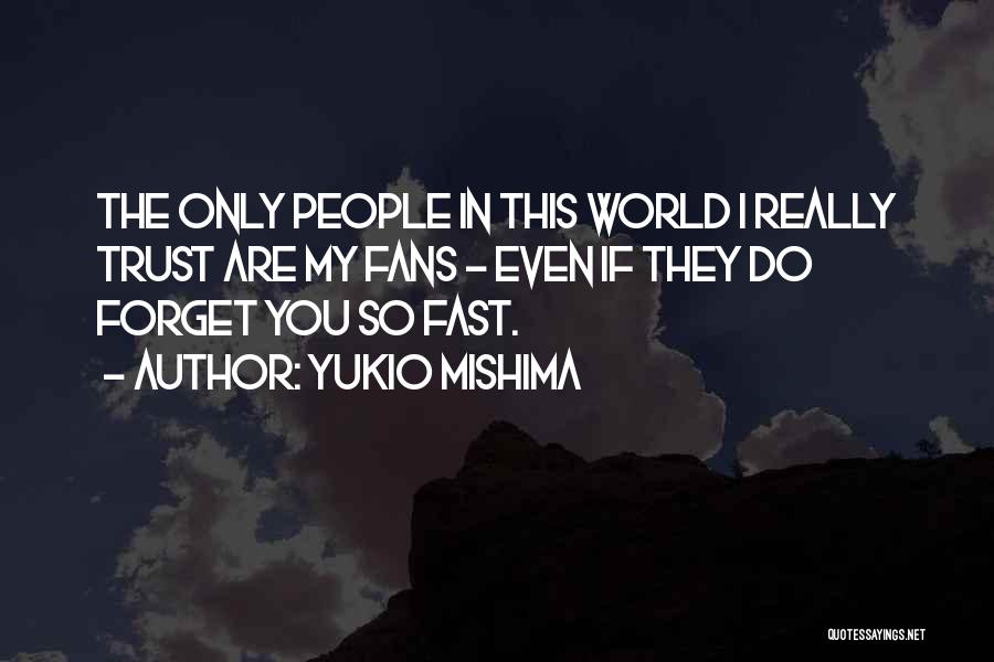 Trust Only You Quotes By Yukio Mishima
