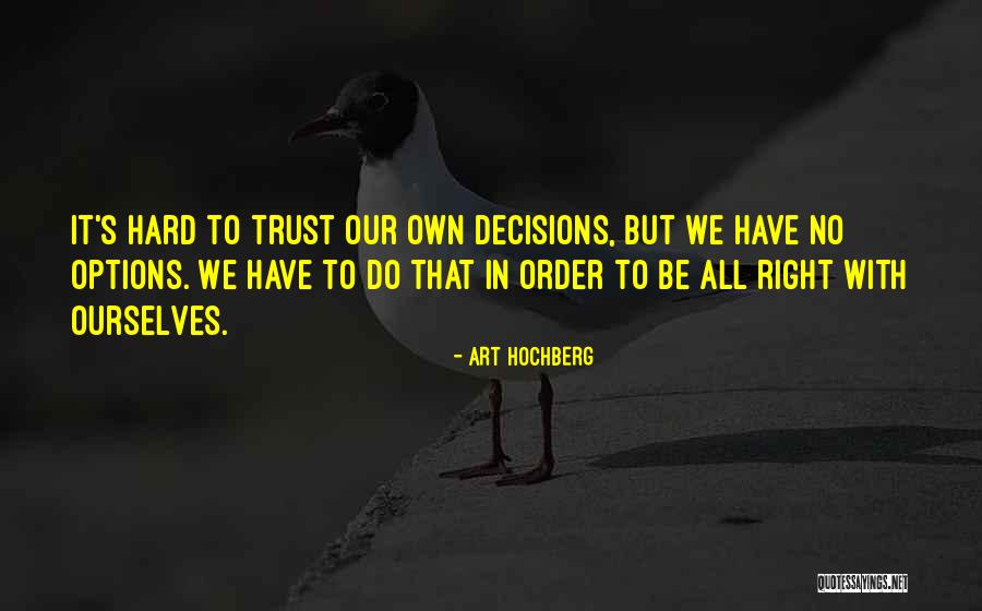 Trust Ourselves Quotes By Art Hochberg