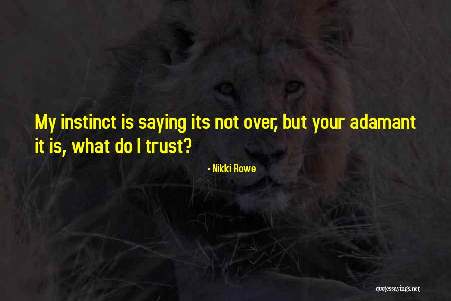 Trust Over Love Quotes By Nikki Rowe Trust Over Love Quotes By Nikki Rowe