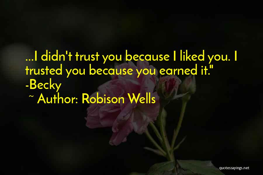 Trust Should Be Earned Quotes By Robison Wells