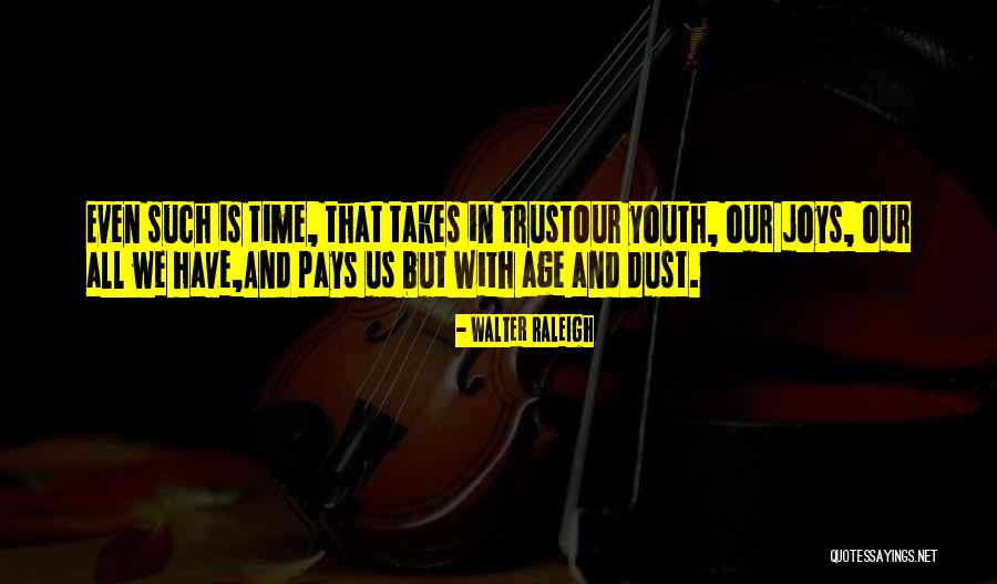 Trust Takes Quotes By Walter Raleigh Trust Takes Quotes By Walter Raleigh