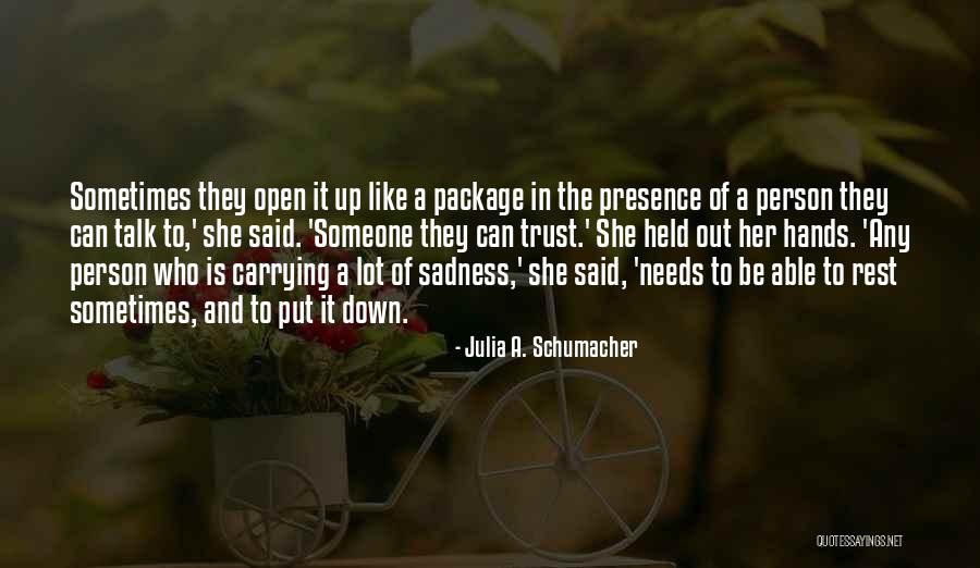 Trust Talk Quotes By Julia A. Schumacher Trust Talk Quotes By Julia A. Schumacher