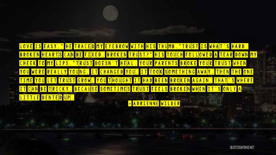 Trust That Has Been Broken Quotes By Adrienne Wilder Trust That Has Been Broken Quotes By Adrienne Wilder