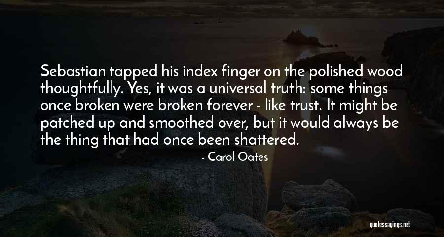 Trust That Has Been Broken Quotes By Carol Oates Trust That Has Been Broken Quotes By Carol Oates