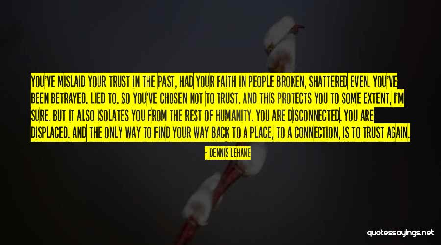 Trust That Has Been Broken Quotes By Dennis Lehane Trust That Has Been Broken Quotes By Dennis Lehane