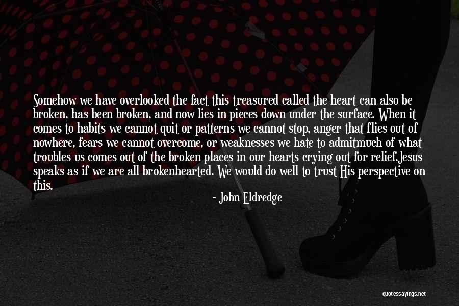 Trust That Has Been Broken Quotes By John Eldredge Trust That Has Been Broken Quotes By John Eldredge