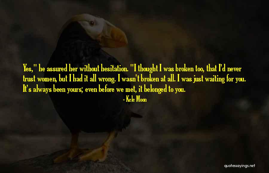 Trust That Has Been Broken Quotes By Kele Moon Trust That Has Been Broken Quotes By Kele Moon