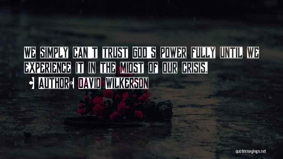 Trust The God Quotes By David Wilkerson