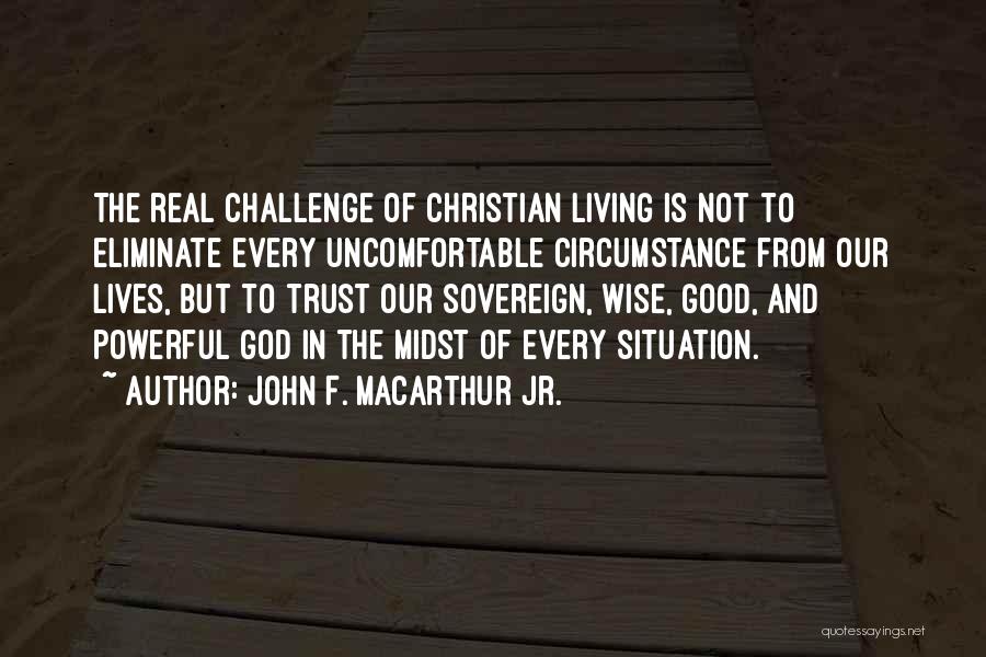 Trust The God Quotes By John F. MacArthur Jr.