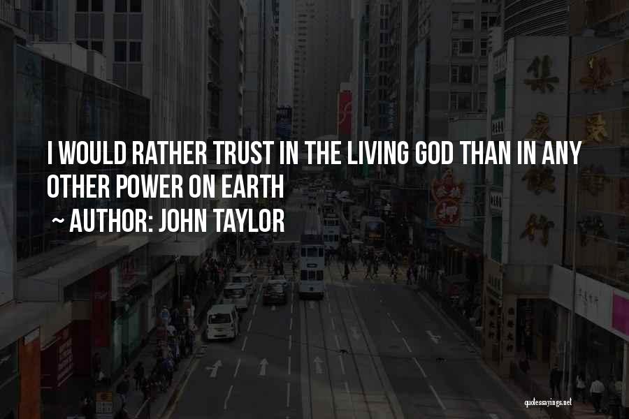 Trust The God Quotes By John Taylor