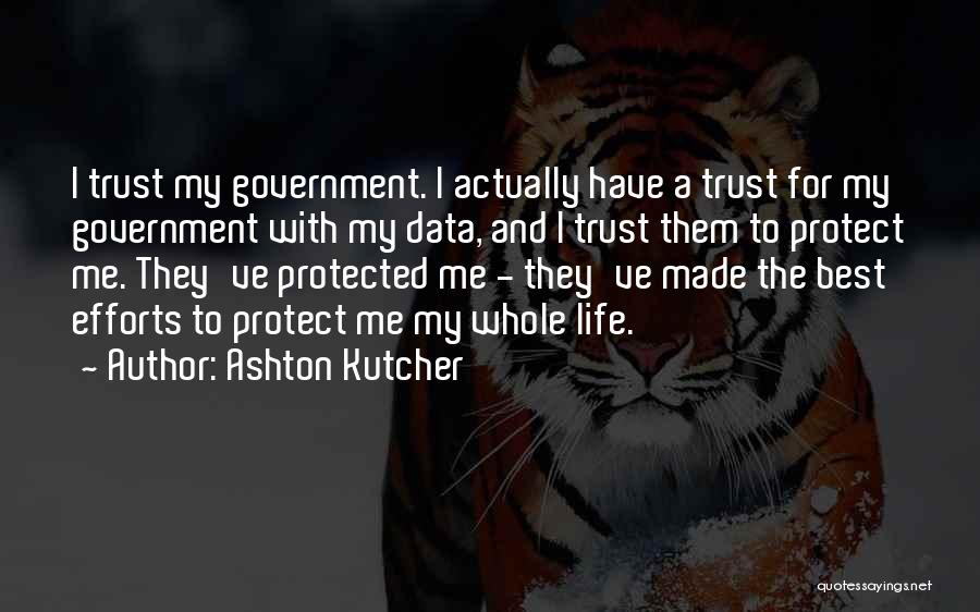 Trust The Government Quotes By Ashton Kutcher