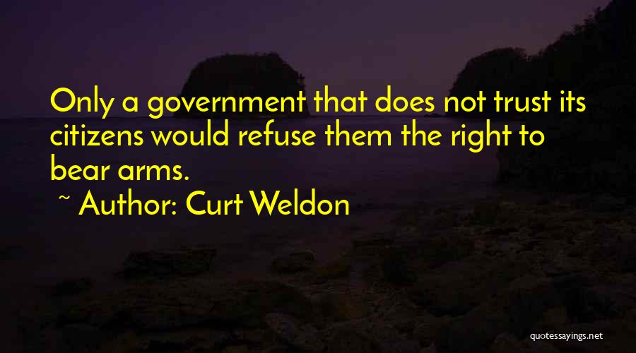 Trust The Government Quotes By Curt Weldon