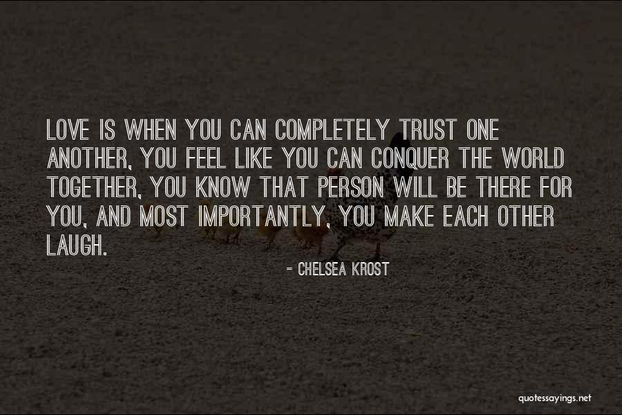 Trust The One You Love Quotes By Chelsea Krost Trust The One You Love Quotes By Chelsea Krost