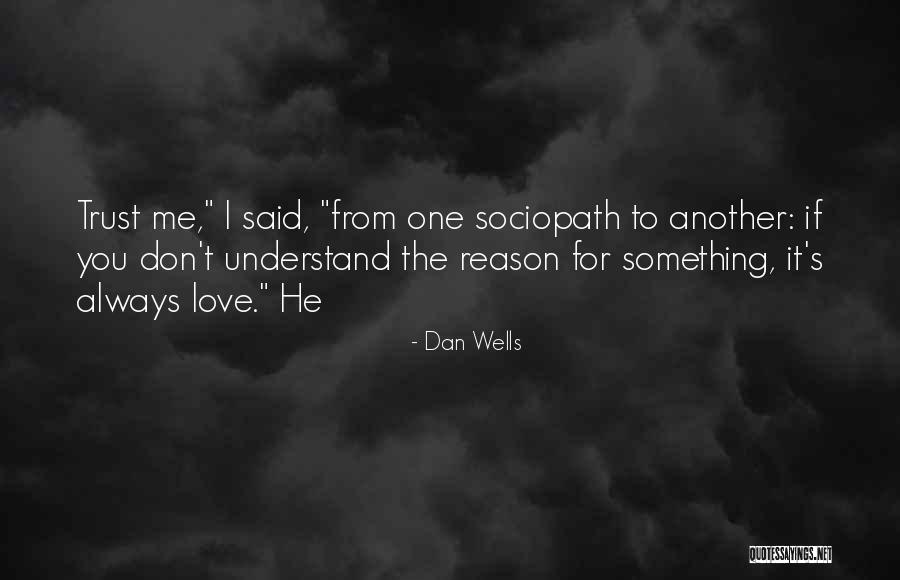 Trust The One You Love Quotes By Dan Wells Trust The One You Love Quotes By Dan Wells