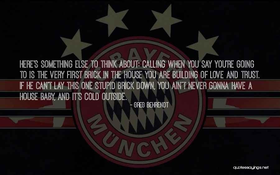 Trust The One You Love Quotes By Greg Behrendt Trust The One You Love Quotes By Greg Behrendt