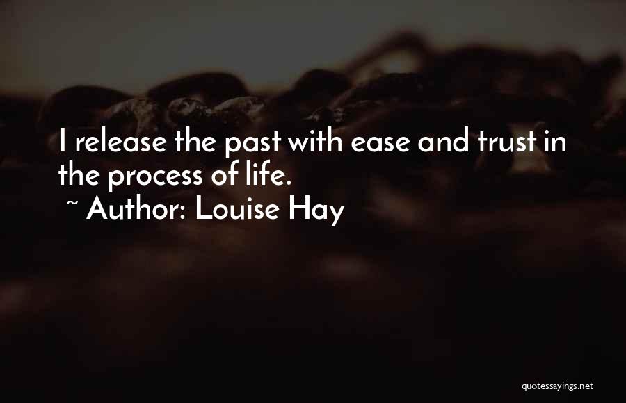 Trust The Process Of Life Quotes By Louise Hay