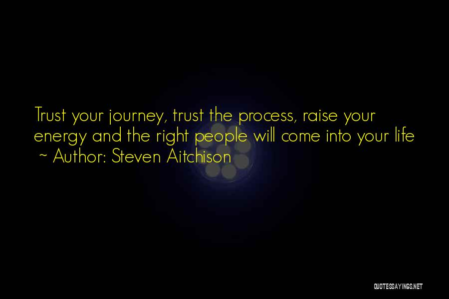 Trust The Process Of Life Quotes By Steven Aitchison